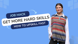 Job Hack: How to identify your hard skills and upskill quickly